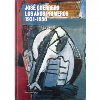 JOSE GUERRERO LOS AÑOS PRIMEROS 1931-1950