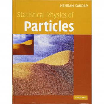 Statistical Physics of Particles: A Comprehensive Guide by Mehran Kardar