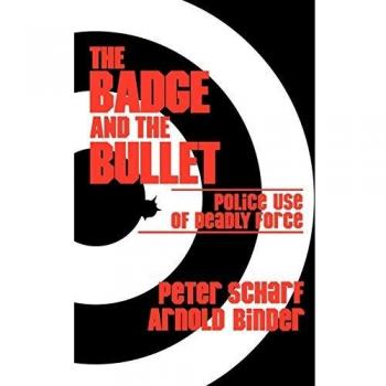 The Badge and the Bullet: Police Use of Deadly Force - Peter Scharf (English Edition)