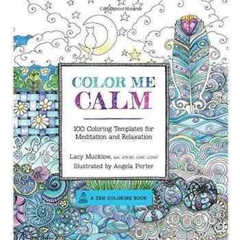 Colour Me Calm: 100 Coloring Templates for Meditation and Relaxation