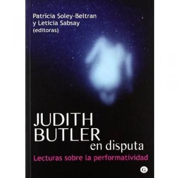 Judith Butler en disputa: Lecturas sobre la performatividad