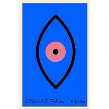 Franz Kafka Letters to Felice: The Schocken Kafka Library Edition