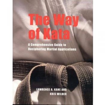 The Way of Kata: A Comprehensive Guide for Deciphering Martial Applications