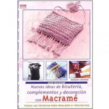 Serie Macramé nº 2. NUEVAS IDEAS DE BISUTERÍA, COMPLEMENTOS Y DECORACIÓN CON MACRAMÉ