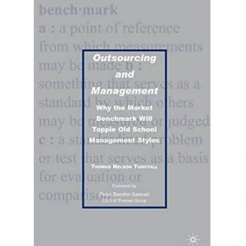 Outsourcing and Management: Why the Market Benchmark Will Topple Old School Management Styles