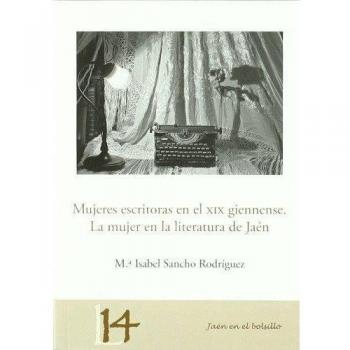 Mujeres escritoras en el XIX giennense. La mujer en la literatura de Jaén