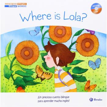 Cuentos bilingües. Where is Lola? - ¿Dónde está Lola? - Concha López Narváez