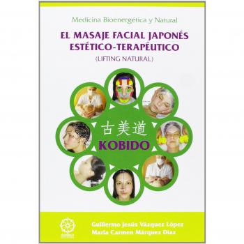 KOBIDO. EL MASAJE FACIL JAPONÉS ESTÉTICO-TERAPÉUTICO