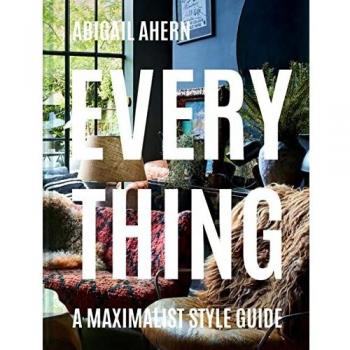 Everything: A Maximalist Style Guide