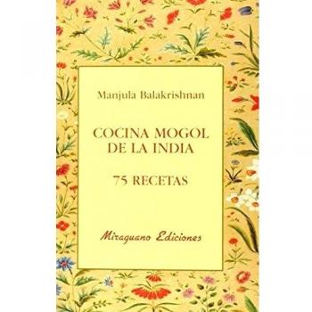 Cocina Mogol De La India. 75 Recetas