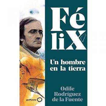 Félix. Un hombre en la tierra