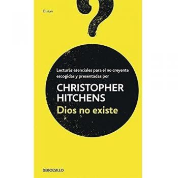 Dios no existe: Lecturas esenciales para el no creyente