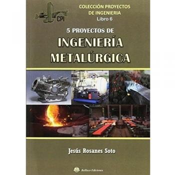 CINCO PROYECTOS DE INGENIERIA METALURGICA