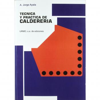Técnica y práctica de calderería - Jorge Ayala Angel