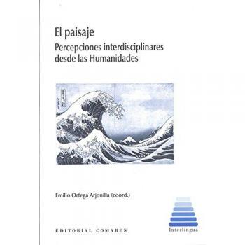 Paisaje,El. Percepciones interdisciplinares desde las Humanidades