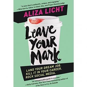Leave Your Mark: Land Your Dream Job. Kill It in Your Career. Rock Social Media.