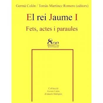 El rei Jaume I: Fets, actes i paraules