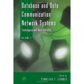Database and Data Communication Network Systems, Three-Volume Set: Techniques and Applications: 3 Volume Set