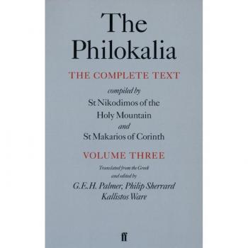 The Philokalia Vol 3: The Complete Text; Compiled by St. Nikodimos of the Holy Mountain & St. Markarios of Corinth