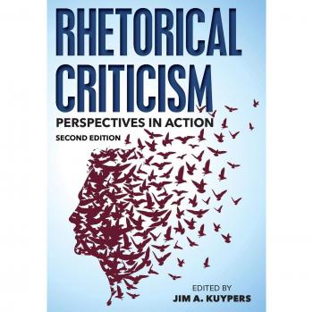 Rhetorical Criticism: Analyzing Persuasion in Communication by Jim A. Kuypers