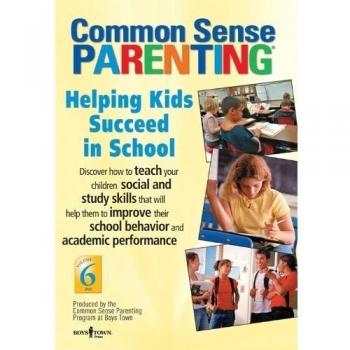Common Sense Parenting: Helping Kids Succeed in School