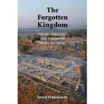El Reino Olvidado: Arqueología e Historia del Norte de Israel (Monografías del Antiguo Cercano Oriente) - Edición en Rústica