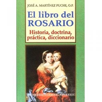 El libro del rosario: Historia, doctrina, práctica, diccionario