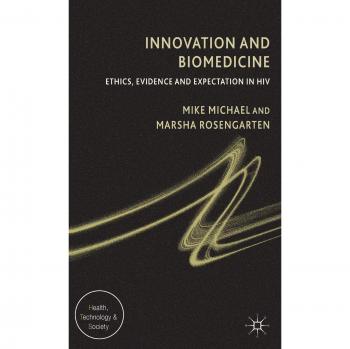 Innovation and Biomedicine: Ethics, Evidence and Expectation in HIV