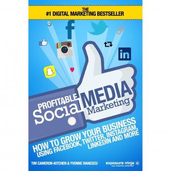 Profitable Social Media Marketing: How To Grow Your Business Using Facebook, Twitter, Instagram, LinkedIn And More