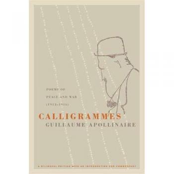 Calligrammes: Poems of Peace and War
