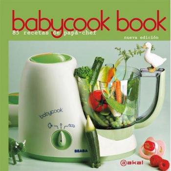 Babycook Book. Nueva edición: 85 recetas de papá-chef