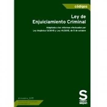Ley de Enjuiciamiento Criminal: Adaptada a las reformas efectuadas por la Ley Orgánica 13/2015 y Ley 41/2015, de 5 de octubre