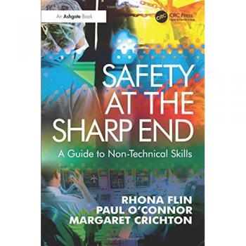 Safety at the Sharp End: A Guide to Non-Technical Skills
