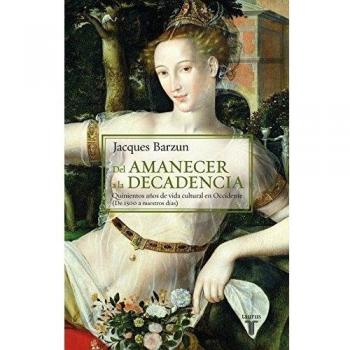 Del amanecer a la decadencia: Quinientos años de vida cultural en Occidente