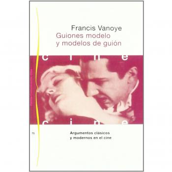 Guiones modelo y modelos de guión: Argumentos clásicos y modernos en el cine