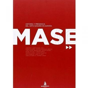 Mase Historia Y Presencia Del Arte Sonoro En España