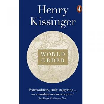 World Order: Reflections on the Character of Nations and the Course of History