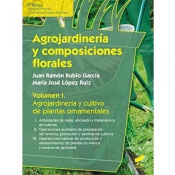 Agrojardinería y composiciones florales. Volumen 1: 51