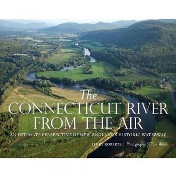 Connecticut river from the aircb an intimate perspective of new englandzs historic waterway
