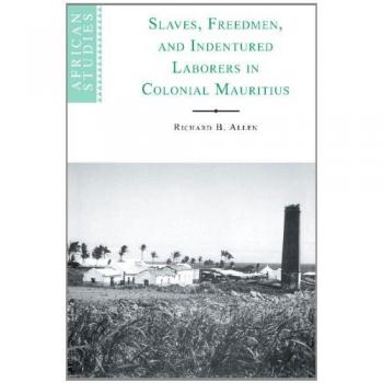 Esclavos, Libertos y Trabajadores Indenturados en la Mauricio Colonial (Estudios Africanos, Volumen 99) - Tapa Dura