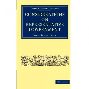Considerations on Representative Government - 19th Century British and Irish History Paperback Edition