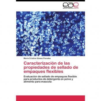 Caracterización de las propiedades de sellado de empaques flexibles: Evaluación de sellado de empaques flexible para productos de detergente en polvo y alimento para mascota