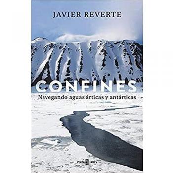 Confines: Navegando aguas árticas y antárticas - JAVIER REVERTE