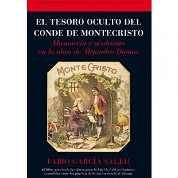 El Tesoro Oculto Del Conde De Montecristo. Masonería y Ocultismo En La Obra De Alejandro Dumas