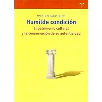 Humilde condición. El patrimonio cultural y la conservación de su autenticidad