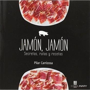 Jamón: Secretos, Rutas Y Recetas
