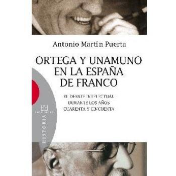 Ortega y Unamuno en la España de Franco: El debate intelectual durante los años cuarenta y cincuenta