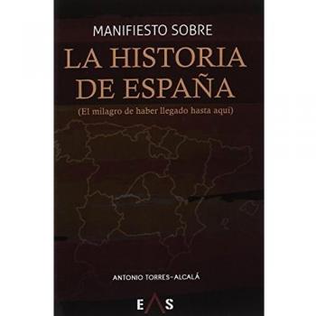 Manifiesto sobre la historia de España: El milagro de haber llegado hasta aquí