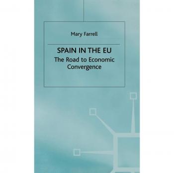 Spain in the E.U. The Road to Economic Convergenc: The Road to Economic Convergence