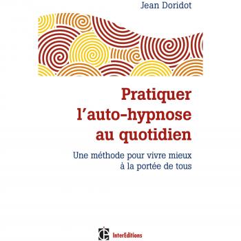 Daily Self-Hypnosis Practice - 2nd Edition: A Method for Better Living Accessible to Everyone
